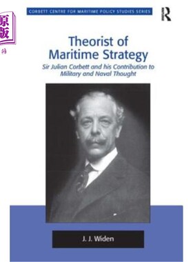 海外直订Theorist of Maritime Strategy: Sir Julian Corbett and his Contribution to Milita Theorist o