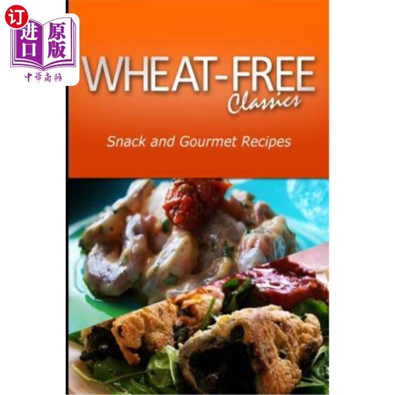 海外直订wheat-free classics -snack and gourmet recipes 小麦免费