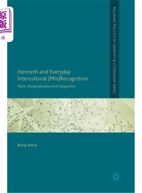海外直订Honneth and Everyday Intercultural (Mis)Recognition: Work, Marginalisation and I 荣誉与日常跨文化（Mis）认
