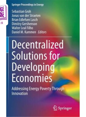海外直订Decentralized Solutions for Developing Economies: Addressing Energy Poverty Thro 发展中经济体的分散解决方案