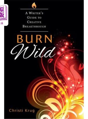 海外直订Burn Wild: A Writer's Guide to Creative Breakthrough 狂野燃烧：创意突破的作家指南