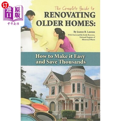 海外直订The Complete Guide to Renovating Older Homes: How to Make It Easy and Save Thous 《翻修老房子的完整指南:如