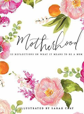 现货 【中商原版】母亲：关于成为母亲意义的55个反思 英文原版 Motherhood: All Love Begins and Ends There Sarah Cray