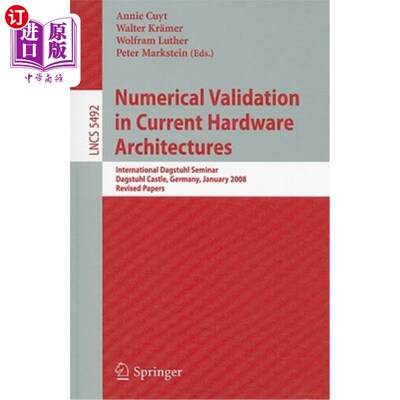 海外直订Numerical Validation in Current Hardware Architectures: International Dagstuhl S 当前硬件架构中的数值验证：