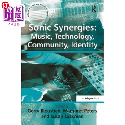 海外直订Sonic Synergies: Music, Technology, Community, Identity 声音协同效应：音乐、技术、社区、身份