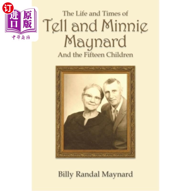 海外直订The Life and Times of Tell and Minnie Maynard and the Fifteen Children 《退尔、米妮·梅纳德和十五个孩子的生