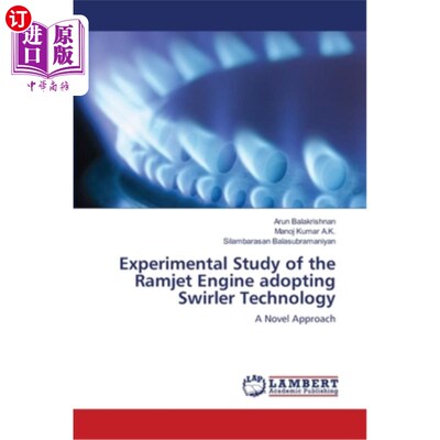 海外直订Experimental Study of the Ramjet Engine adopting Swirler Technology 采用涡流技术的冲压发动机试验研究