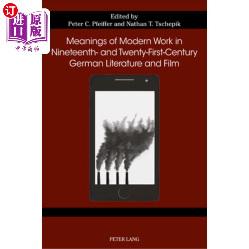 海外直订Meanings of Modern Work in Nineteenth- And Twenty-First-Century German Literatur 19世纪和21世纪德国文学和电