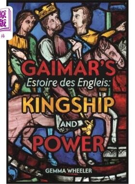 海外直订Gaimar's Estoire Des Engleis: Kingship and Power 盖马尔的恩格莱斯之歌：王权与权力