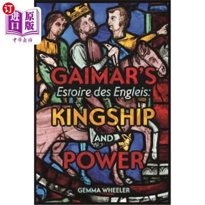 海外直订Gaimar's Estoire Des Engleis: Kingship and Power 盖马尔的恩格莱斯之歌：王权与权力