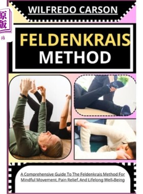 海外直订医药图书Feldenkrais Method: A Comprehensive Guide To The Feldenkrais Method For Mindful  费登奎斯方法：费登