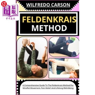 海外直订医药图书Feldenkrais Method: A Comprehensive Guide To The Feldenkrais Method For Mindful  费登奎斯方法：费登