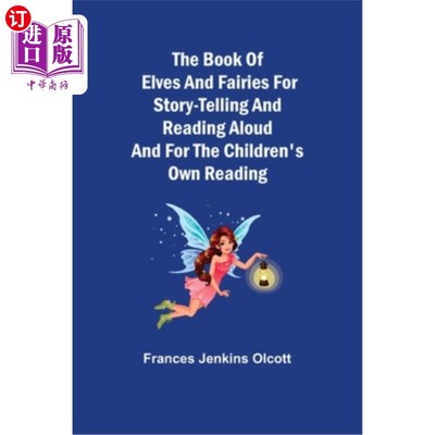 海外直订The Book of Elves and Fairies for Story-Telling and Reading Aloud and for the Ch 《精灵和仙女之书》，适合讲