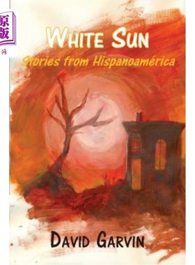 海外直订White Sun: Stories from Hispanoamerica 白色太阳:来自西班牙美洲的故事