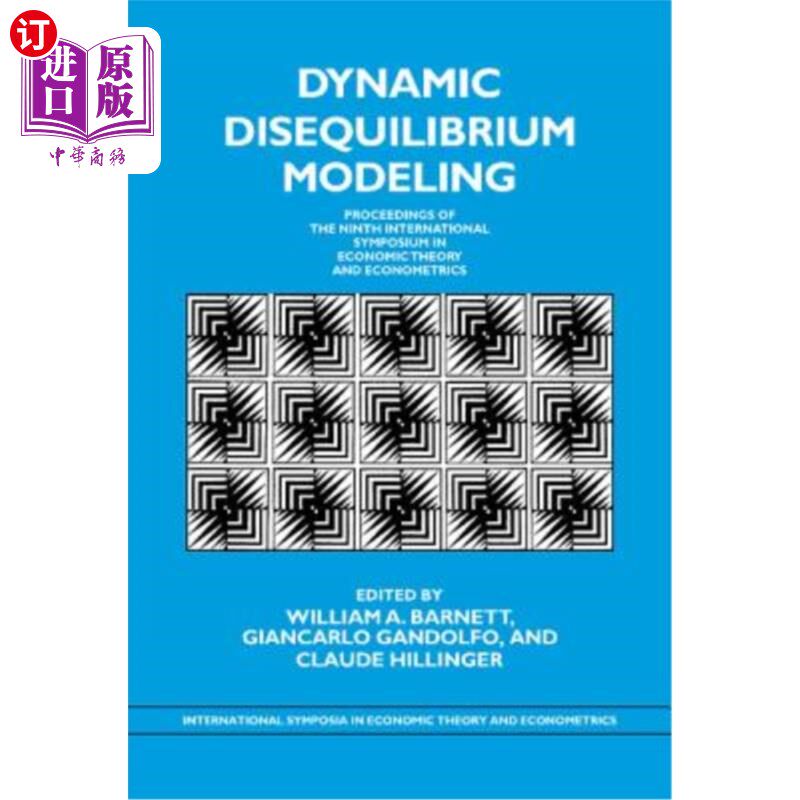 海外直订Dynamic Disequilibrium Modeling: Theory and Applications: Proceedings of the Nin 动态非平衡模型的理论与应用