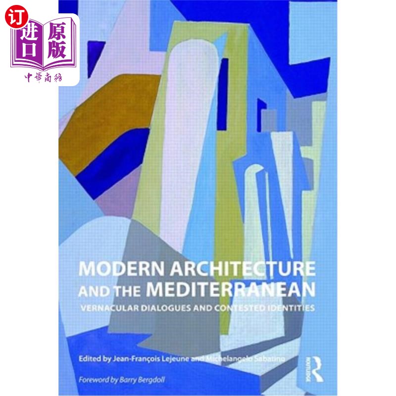 海外直订Modern Architecture and the Mediterranean: Vernacular Dialogues and Contested Id 现代建筑与地中海:乡土对话