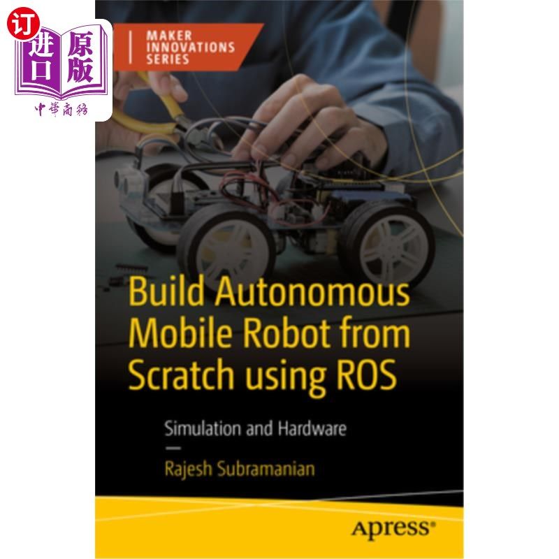 海外直订Build Autonomous Mobile Robot from Scratch Using Ros: Simulation and Hardware 使用Ros从头开始构建自主移动机