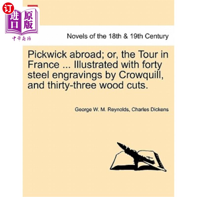 海外直订Pickwick Abroad; Or, the Tour in France ... Illustrated with Forty Steel Engravi 匹克威克国外;或者，法国之