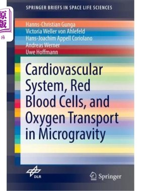 海外直订医药图书Cardiovascular System, Red Blood Cells, and Oxygen Transport in Microgravity 微重力下的心血管系统、