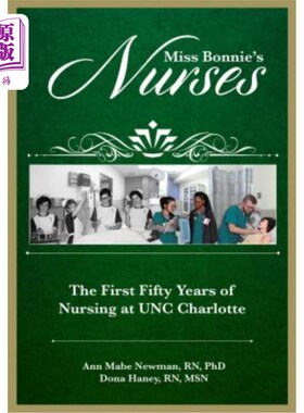 海外直订Miss Bonnie's Nurses: The First Fifty Years of Nursing at UNC Charlotte 《邦妮小姐的护士:北卡大学夏洛特分校