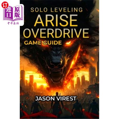 海外直订Solo Leveling ARISE OVERDRIVE Game Guide: Boss Strategies, Weapon Crafting, Hunt 单人升级出现超速游戏指南：