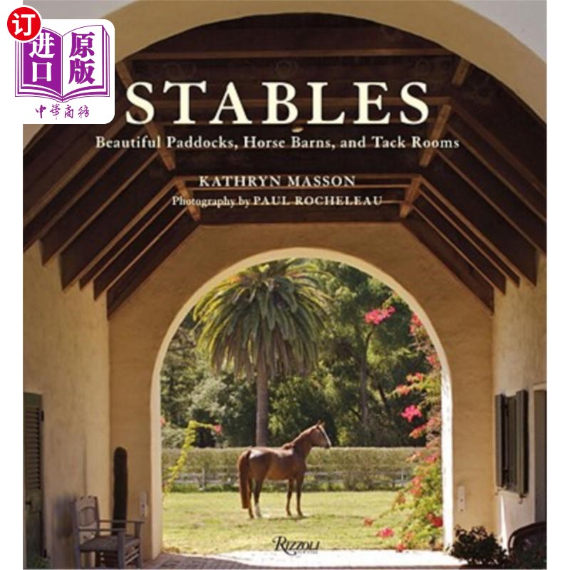 海外直订Stables: Beautiful Paddocks, Horse Barns, and Tack Rooms 马厩:美丽的围场,马房和马钉房
