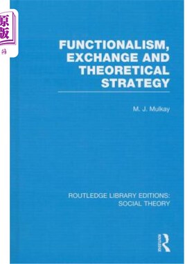 海外直订Functionalism, Exchange and Theoretical Strategy 功能主义、交换与理论策略