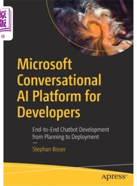 海外直订Microsoft Conversational AI Platform for Developers: End-To-End Chatbot Developm 面向开发者的Micr