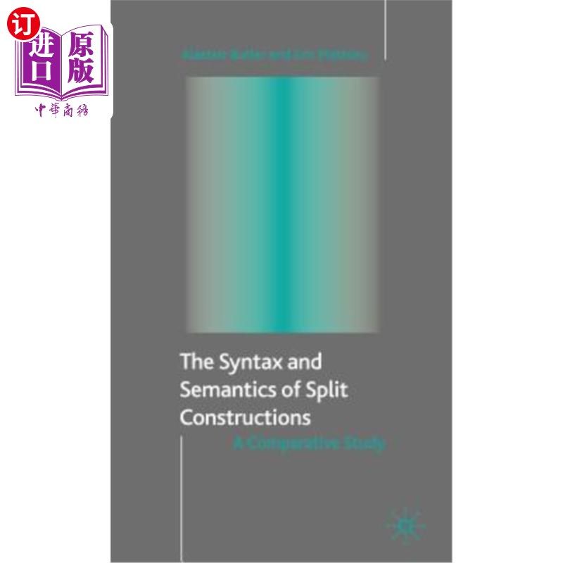 海外直订The Syntax and Semantics of Split Constructions: A Comparative Study 分裂结构的句法与语义比较研究