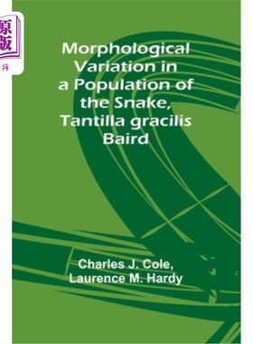 海外直订Morphological Variation in a Population of the Snake, Tantilla gracilis Baird 标题大黄蛇一个种群的形态变异