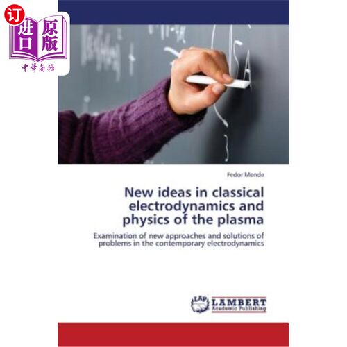 海外直订New ideas in classical electrodynamics and physics of the plasma 经典电动力学和等离子体物理学的新观点