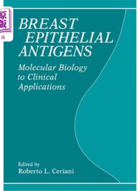 海外直订Breast Epithelial Antigens: Molecular Biology to Clinical Applications 乳腺上皮抗原:分子生物学到临床应用