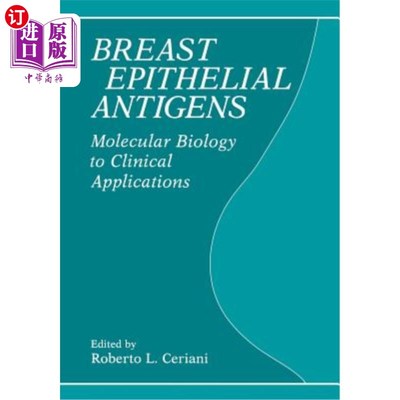 海外直订Breast Epithelial Antigens: Molecular Biology to Clinical Applications 乳腺上皮抗原:分子生物学到临床应用