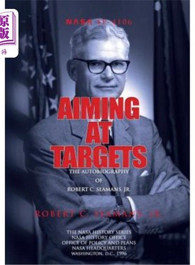 海外直订Aiming at Targets: The Autobiography of Robert C. Seamans, Jr. 瞄准目标：小罗伯特·C·希曼的自传。