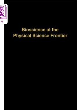 海外直订医药图书Bioscience at the Physical Science Frontier: Proceedings of a Foundation Symposi 物理科学前沿的生物