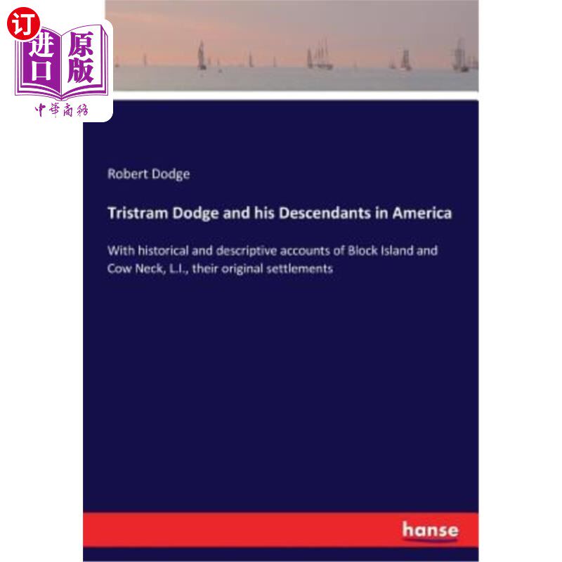 海外直订Tristram Dodge and his Descendants in America: With historical and descriptive a 特里斯特拉姆·道奇及其在美