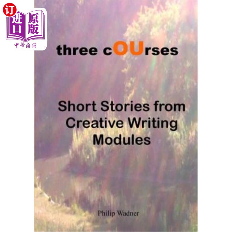 海外直订Three Courses - Short Stories from Creative Writing Modules 三门课程-创意写作单元的短篇故事