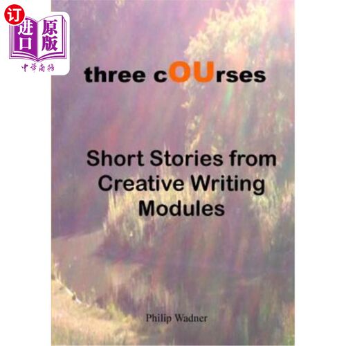 海外直订Three Courses - Short Stories from Creative Writing Modules 三门课程-创意写作单元的短篇故事