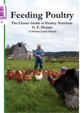 海外直订Feeding Poultry: The Classic Guide to Poultry Nutrition for Chickens, Turkeys, D 喂养家禽:经典指南家禽营养