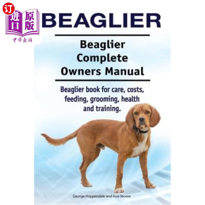 海外直订Beaglier. Beaglier Complete Owners Manual. Beaglier book for care, costs, feedin Beaglier。比