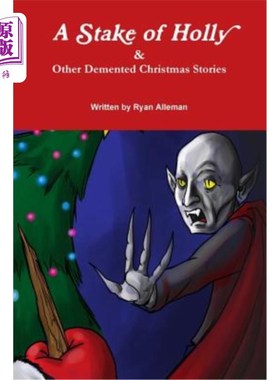 海外直订A Stake of Holly & Other Demented Christmas Stories 一桩冬青和其他疯狂的圣诞故事