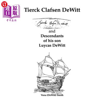 海外直订Tierck Clafsen Dewitt and Descendants of His Son Luycas Dewitt 蒂尔克·克拉夫森·德维特及其儿子卢伊斯·德维特