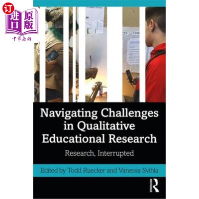 海外直订Navigating Challenges in Qualitative Educational Research: Research, Interrupted 定性教育研究中的导航挑战: