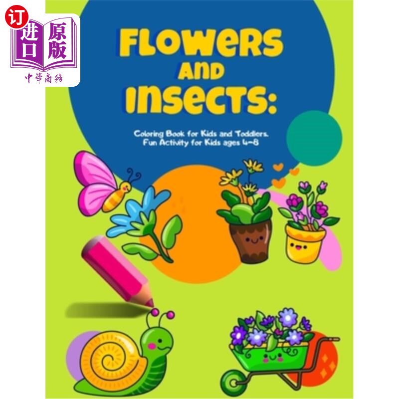 海外直订Flowers and Insects: Coloring Book for Kids and Toddlers. Fun Activity for Kids  花和昆虫：儿童和幼儿涂色书