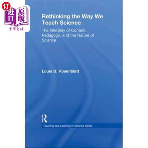 海外直订Rethinking the Way We Teach Science: The Interplay of Content, Pedagogy, and the 重新思考我们教授科学的方式