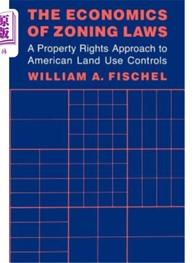 海外直订The Economics of Zoning Laws: A Property Rights Approach to American Land Use Co 分区法经济学：美国土地使用