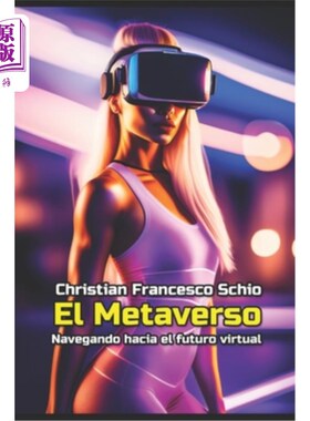 海外直订西班牙语 El metaverso: Navegando hacia el futuro virtual 元宇宙:导航到虚拟的未来