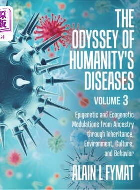 海外直订The Odyssey of Humanity's Diseases Volume 3: Epigenetic and Ecogenetic Modulatio 《人类疾病的奥德赛》第3卷: