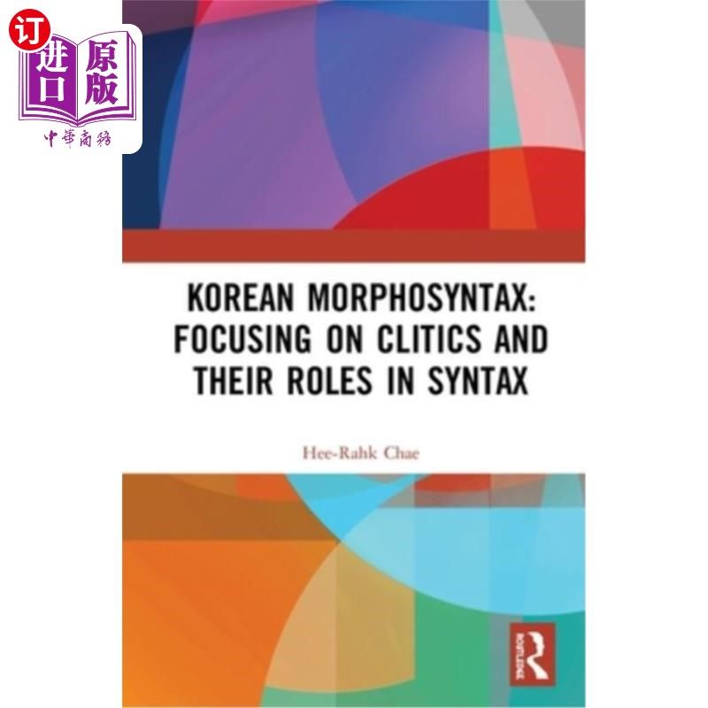 海外直订Korean Morphosyntax: Focusing on Clitics and Their Roles in Syntax: Focusing on  韩国语形态句法:关注词缀及