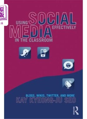 海外直订Using Social Media Effectively in the Classroom: Blogs, Wikis, Twitter, and More 在课堂上有效地使用社交媒体